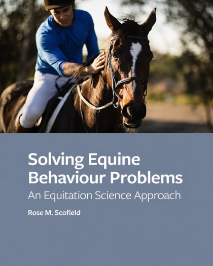 Solving Equine Behaviour Problems: An Equitation Science Approach